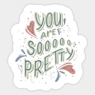 You are so pretty Sticker